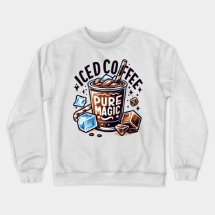 Iced Coffee: Pure Magic Crewneck Sweatshirt